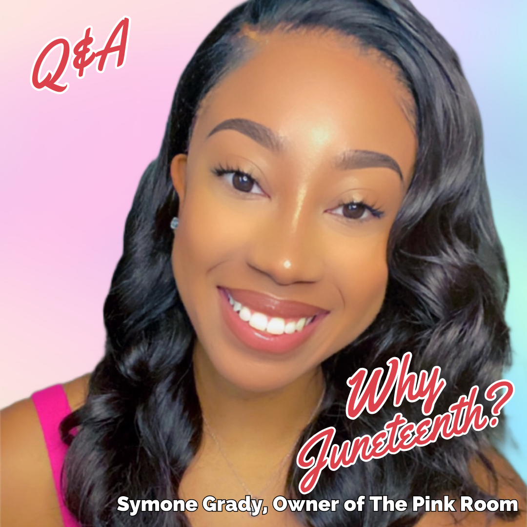 Symone Grady, owner of The Pink Room shares her take on Juneteenth and being a black business owner.